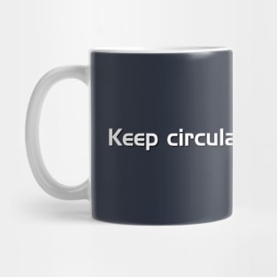 Keep Circulating the Tapes Mug